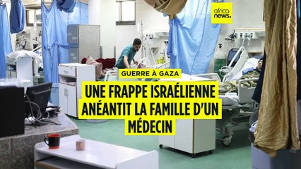 Gaza : une frappe israélienne anéantit la famille d'un médecin