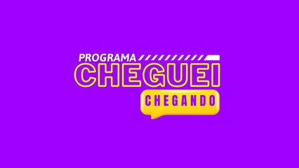 CHEGUEI CHEGANDO - 24/05/2025