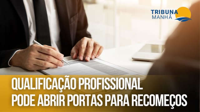 Qualificação profissional pode abrir portas para recomeços