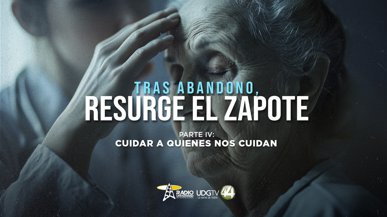 Tras abandono, resurge el Zapote | Parte IV: Cuidar a quienes nos cuidan