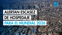 Alertan por escasez de hospedaje turístico para la Copa Mundial 2026