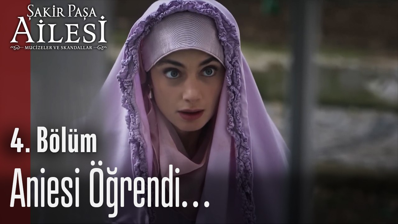 Aniesi Öğrendi… - Şakir Paşa Ailesi; Mucizeler ve Skandallar 4. Bölüm