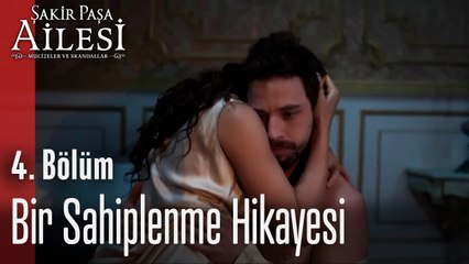 Bir Sahiplenme Hikayesi - Şakir Paşa Ailesi; Mucizeler ve Skandallar 4. Bölüm