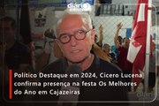 Político Destaque em 2024, Cícero Lucena confirma presença na festa Os Melhores do Ano em Cajazeiras