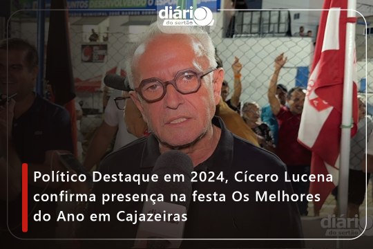 Político Destaque em 2024, Cícero Lucena confirma presença na festa Os Melhores do Ano em Cajazeiras