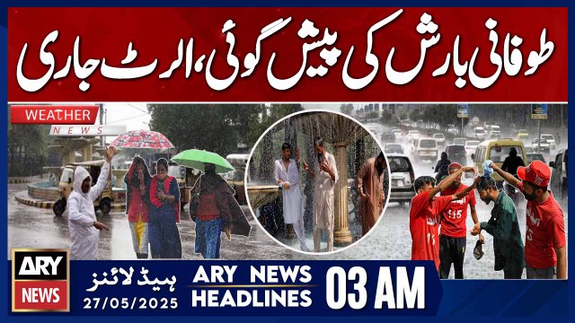 Rain forecast in Punjab, Pakhtunkhwa, Balochistan, GB | ARY News 3 AM Headlines | 27th May 2025