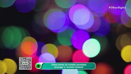 Estas lentes de contato permitem enxergar o ‘mundo invisível’