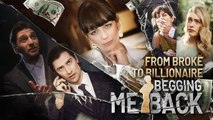 From Broke to Billionaire Begging Me Back Full Movie