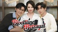 Bloodline Betrayal Full Chinese Drama