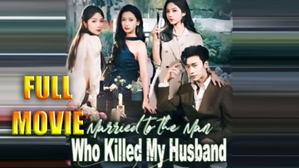 Married to the Man Who Killed My Husband Full Movie