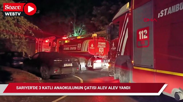 Sarıyer'de 3 katlı anaokulunun çatısı alev alev yandı