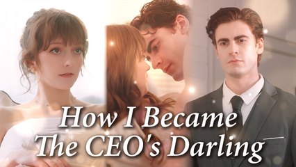 How I Became The CEO's Darling | Short Drama Eng Sub