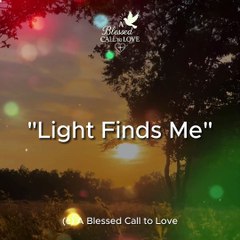 Light Finds Me Music and Lyrics | A Blessed Call To Love