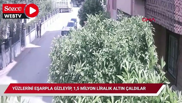 Yüzlerini eşarpla gizleyip, girdikleri dairelerden 1,5 milyon liralık altın çaldılar