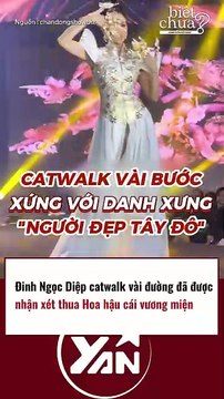 Đinh Ngọc Diệp catwalk được dân mạng khen hết nấc