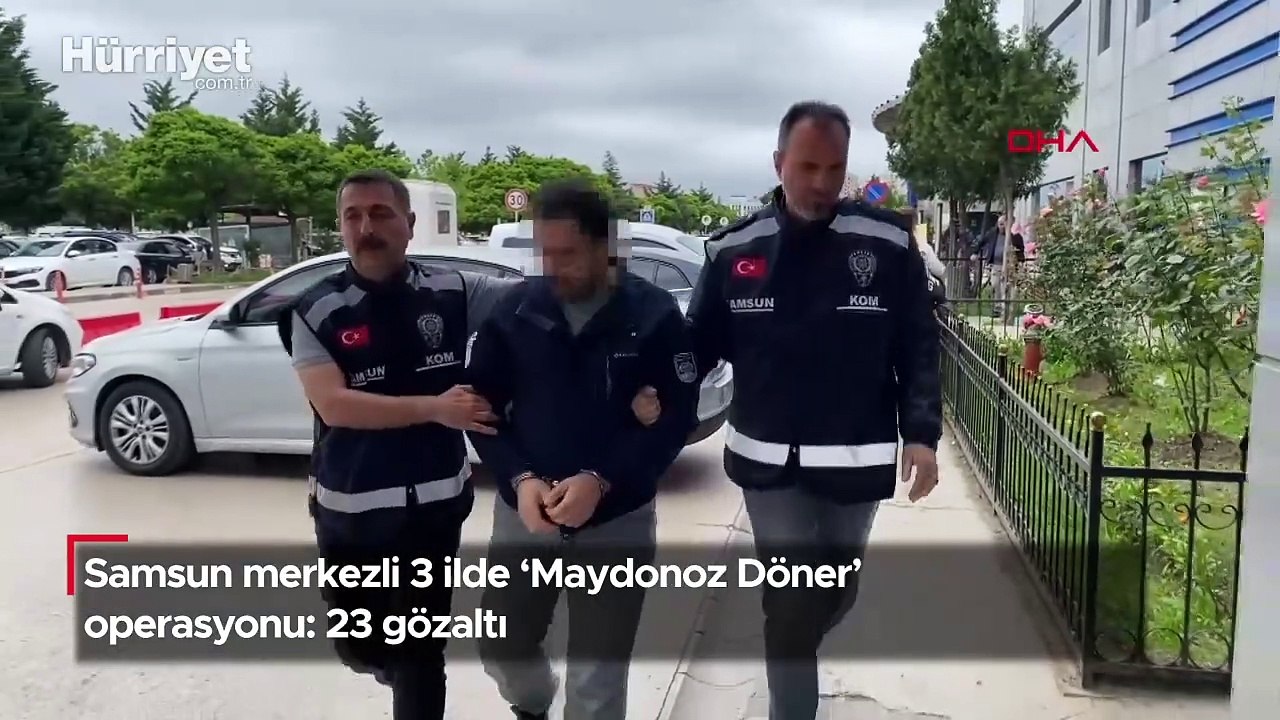 Samsun merkezli 3 ilde ‘Maydonoz Döner’ operasyonu: 23 gözaltı