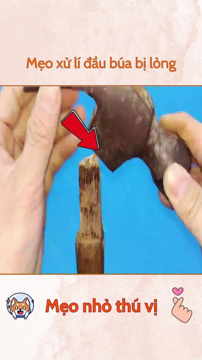 Mẹo xử lí đầu búa bị lỏng