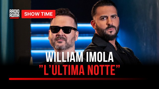 William Imola presenta L’Ultima Notte : l’intervista a Show Time a Radio Roma