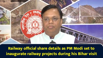 Railway official share details as PM Modi set to inaugurate railway projects during his Bihar visit