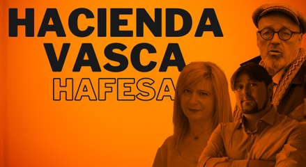 Los presuntos beneficios fiscales de la Hacienda Vasca a Hafesa
