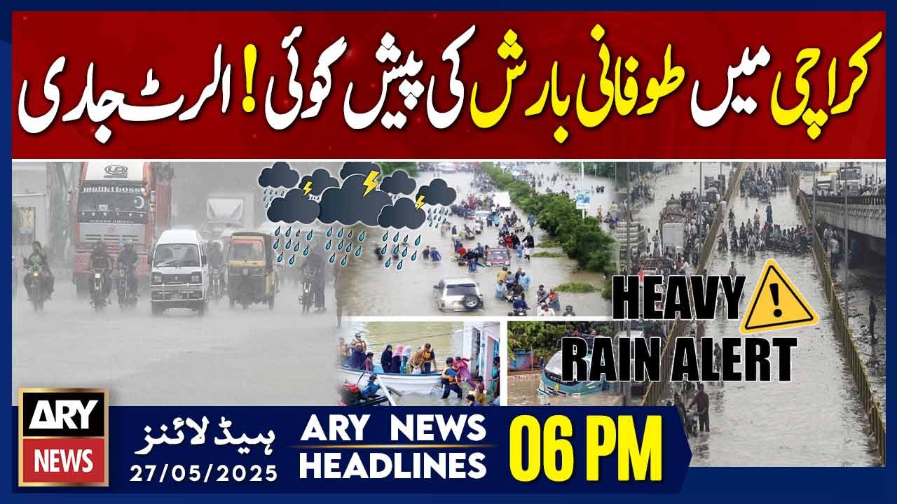 ARY News 6 PM Headlines || 27th May 2025 - Karachi Weather Alert: Heavy Rain and Storm Risk Ahead!