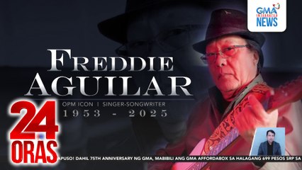 OPM Icon Freddie Aguilar, pumanaw sa edad na 72 | 24 Oras