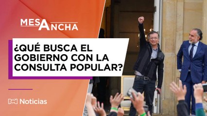 ¿Qué está buscando el Gobierno Nacional con la propuesta de la nueva consulta popular?