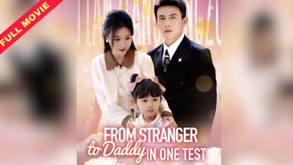 From Stranger To Daddy In One Test - Full Movie