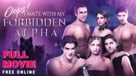 Oops! I Mate With My Forbidden Alpha Full Episode