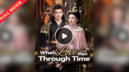 When Love Slips Through Time - Full Movie