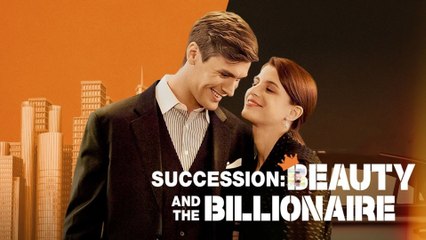 Succession - Beauty And The Billionaire - Full Movie