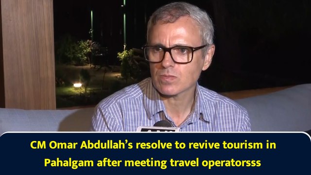 CM Omar Abdullah’s resolve to revive tourism in Pahalgam after meeting travel operators