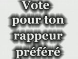 VOTE POUR TON (TES) RAPPEUR(S) PREFERE(S)