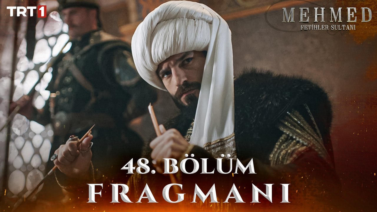 Mehmed: Fetihler Sultanı 48. Bölüm Fragmanı
