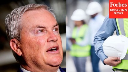 James Comer Rips Biden Admin’s ‘Over-Regulatory,’ ‘One-Size-Fits-All’ Approach To Worker Protections