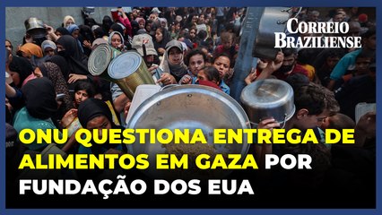 ONU questiona entrega de alimentos em Gaza por fundação dos EUA