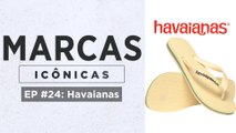 SEGREDOS E HISTÓRIAS DA HAVAIANAS | MARCAS ICÔNICAS - EP. #24
