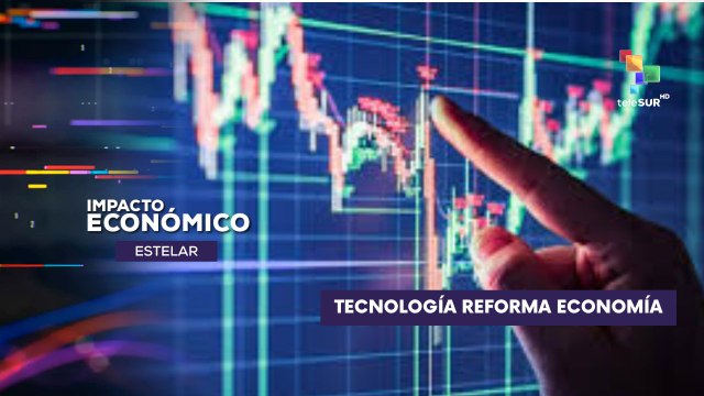 Avances tecnológicos para el desarrollo de la economía mundial IMPACTO ECONÓMICO ESTELAR 27-05-2025
