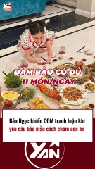 Bảo Ngọc khiến CĐM tranh cãi khi yêu cầu khắc khe với bảo mẫu