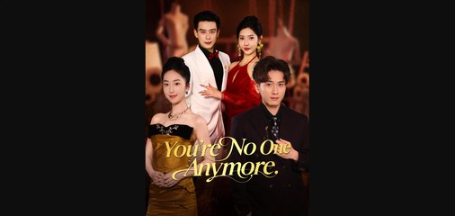 You're No One Anymore | Short Drama Eng Sub