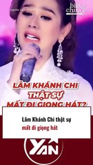 Lâm Khánh Chi dường như mất đi giọng hát của mình