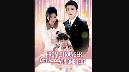 From Stranger to Daddy in One Test Full Episodes