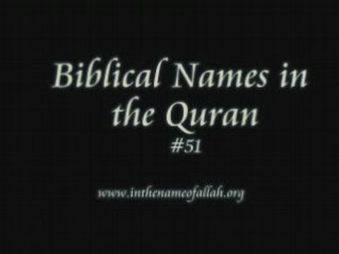 51 Biblical Names in the Quran Part 51