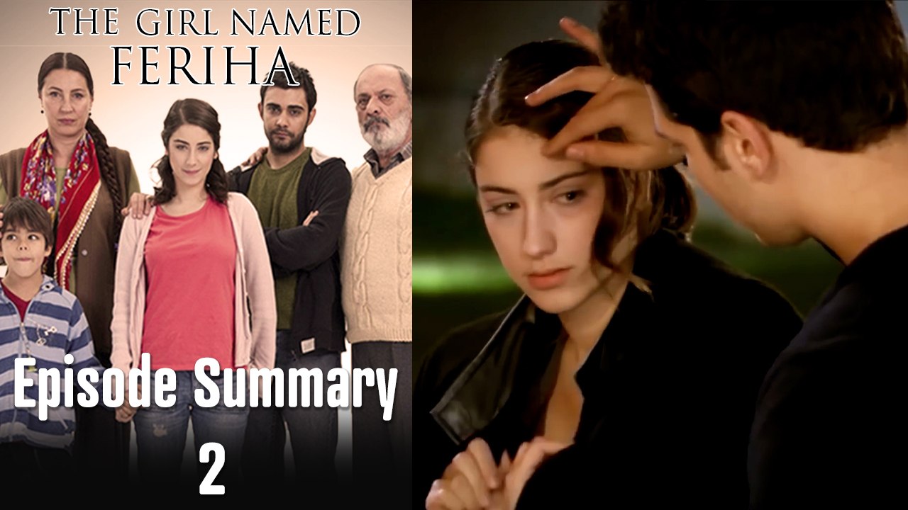 The Girl Named Feriha - Episode Summary 2