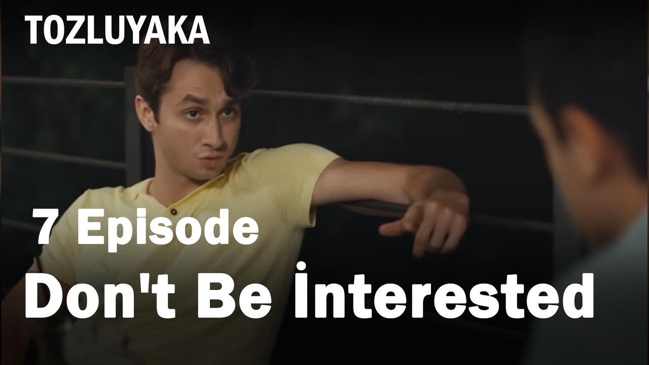 Don't Be İnterested - Tozluyaka