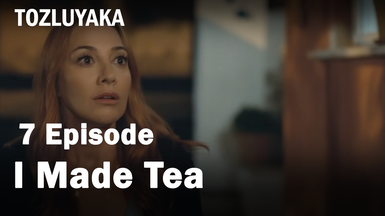 I Made Tea - Tozluyaka
