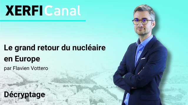 Le grand retour du nucléaire en Europe [Flavien Vottero]
