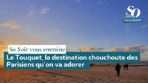 So Soir vous emmène : Le Touquet, la destination chouchoute des Parisiens qu’on va adorer