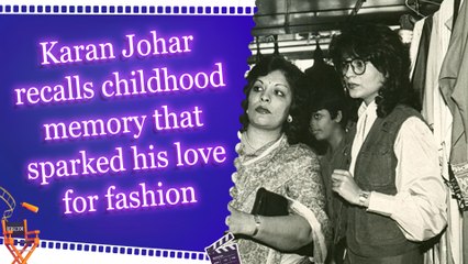 Karan Johar recalls childhood memory that sparked his love for fashion