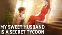 My Sweet Husband Is a Secret Tycoon Full Movie